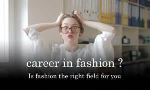 Is fashion the right field for you