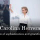 An icon of sophistication and graceful style: Carolina Herrera