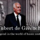 Hubert de Givenchy : A legend in the world of haute couture
