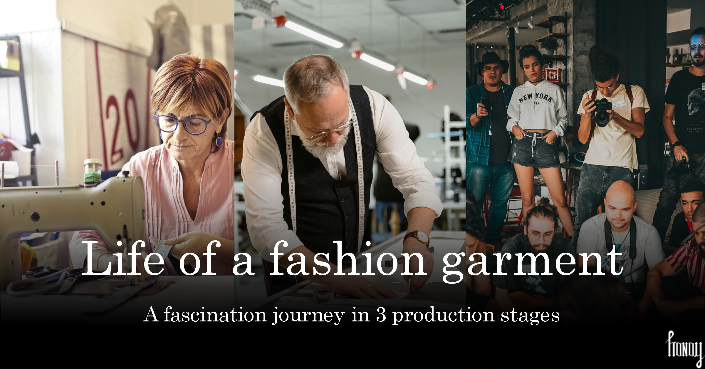 Life of a fashion garment : A fascination journey in 3 production stages