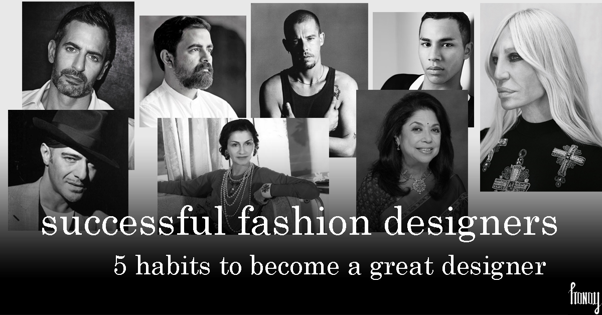 habits of successful fashion designer